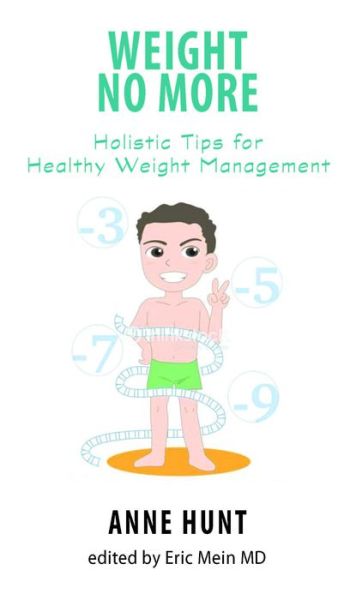 Cover for Hunt, Anne (Anne Hunt) · Weight No More: Holistic Tips for Healthy Weight Management (Paperback Book) (2019)