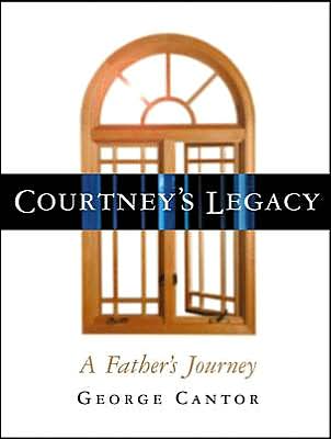 Cover for George Cantor · Courtney's Legacy: A Father's Journey (Hardcover Book) (2001)