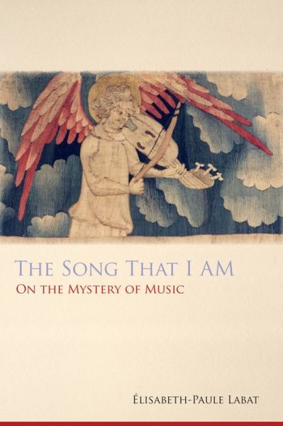 Cover for Elisabeth-paule Labat · The Song That I Am: on the Mystery of Music - Monastic Wisdom Series (Paperback Book) (2014)