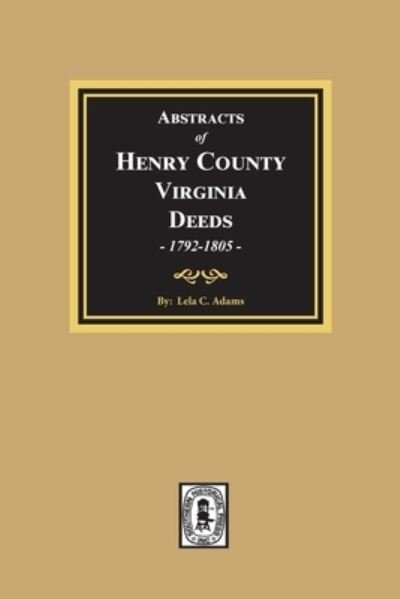 Cover for Lela Adams · Abstracts of Deeds Henry County, Virginia 1792-1805. (Volume #3) (Paperback Bog) (2021)