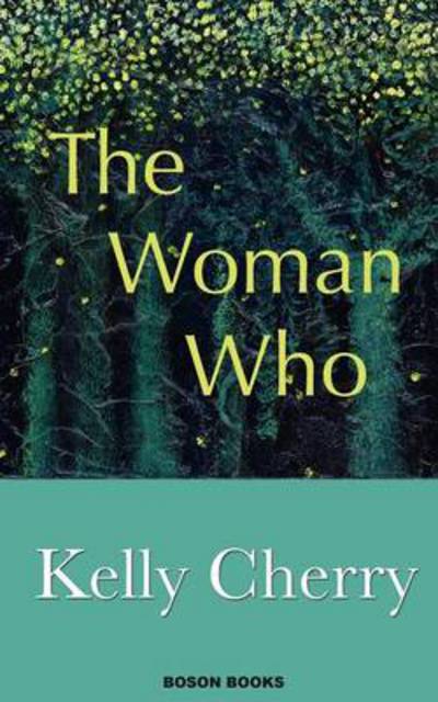 Cover for Kelly Cherry · The Woman Who (Paperback Book) (2010)