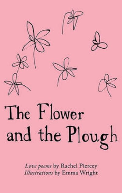 Cover for Rachel Piercey · The Flower and the Plough - The Emma Press Picks (Paperback Book) (2013)