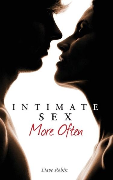 Cover for Dave Robin · Intimate Sex More Often (Paperback Book) (2015)