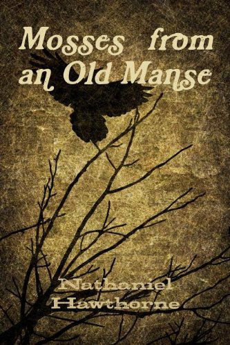 Mosses from an Old Manse - Nathaniel Hawthorne - Kirjat - Skeptic Press - 9780979015601 - torstai 15. maaliskuuta 2012