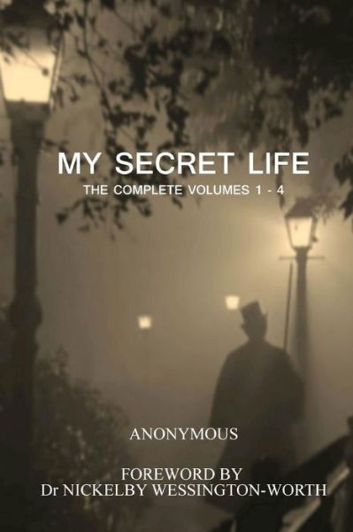 My Secret Life: The Complete Volumes 1 - 4 - Anonymous - Kirjat - Tenth Street Press - 9780980752601 - maanantai 15. helmikuuta 2010