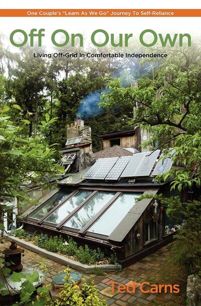 Off On Our Own: Living Off-Grid in Comfortable Independence: One Couple's ""Learn as We Go"" Journey to Self-Reliance - Ted Carns - Livros - St. Lynn's Press - 9780983272601 - 17 de novembro de 2011