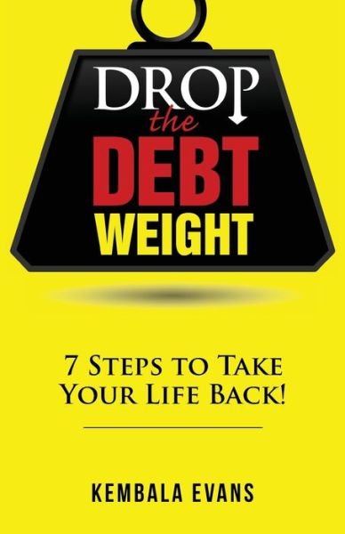 Cover for Kembala Evans · Drop the Debt Weight : 7 Steps to Take Your Life Back! (Taschenbuch) (2020)