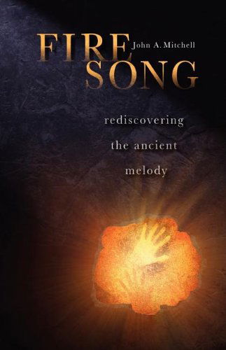 Cover for John A. Mitchell · Fire Song: Rediscovering the Ancient Melody (Taschenbuch) (2012)