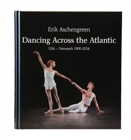 Cover for Erik Aschengreen · Dancing Across the Atlantic (Gebundenes Buch) [1. Ausgabe] [Hardback] (2014)