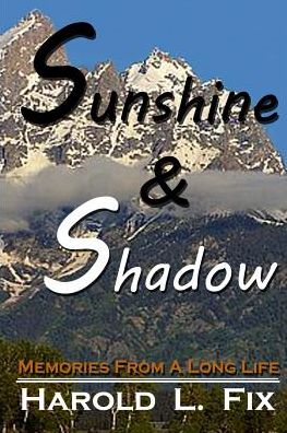 Cover for Harold L Fix · Sunshine &amp; Shadow: Memories from a Long Life (Paperback Book) (2014)