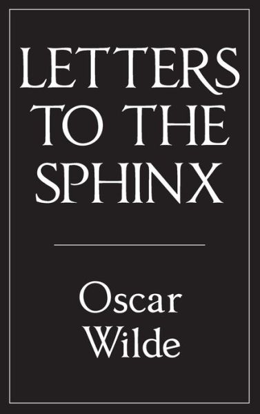 Cover for Oscar Wilde · Letters to the Sphinx (Gebundenes Buch) (2023)