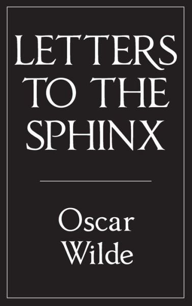 Cover for Oscar Wilde · Letters to the Sphinx (Hardcover bog) (2023)