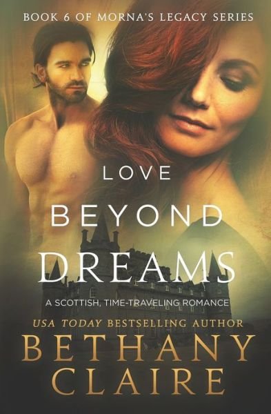 Cover for Bethany Claire · Love Beyond Dreams: A Scottish, Time Travel Romance - Morna's Legacy (Paperback Bog) (2015)