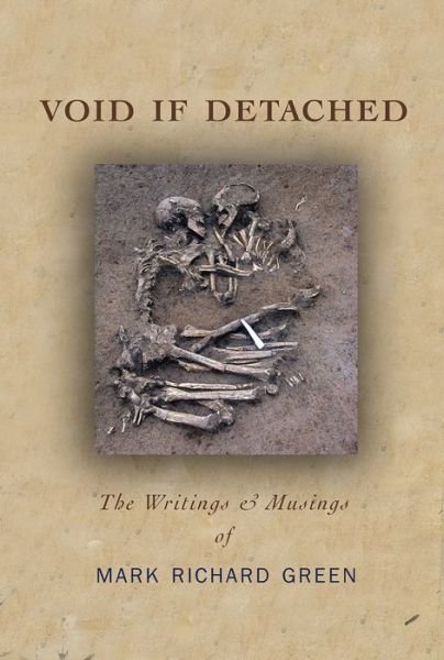 Void if Detached: The Writings & Musings - Mark Green - Books - Green Writers Press - 9780996267601 - May 12, 2017