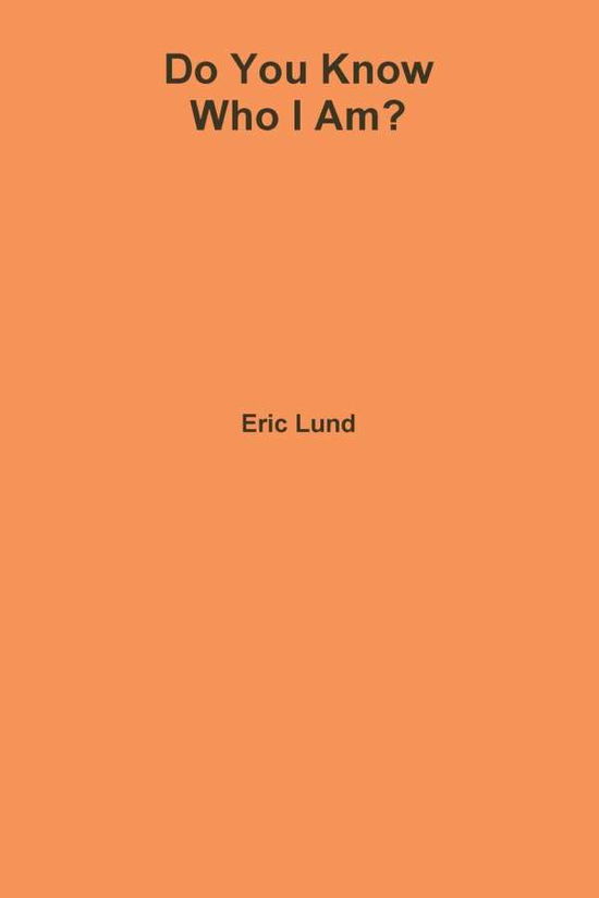 Cover for Eric Lund · Do You Know Who I Am? (Paperback Book) (2015)