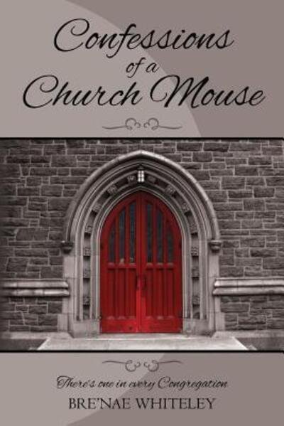 Cover for Bre'nae Whiteley · Confessions of a Church Mouse : There's one in every Congregation (Taschenbuch) (2018)