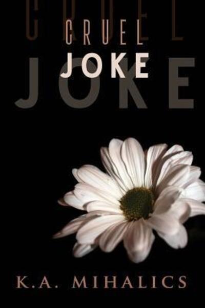 Cover for K A Mihalics · Cruel Joke (Paperback Book) (2016)