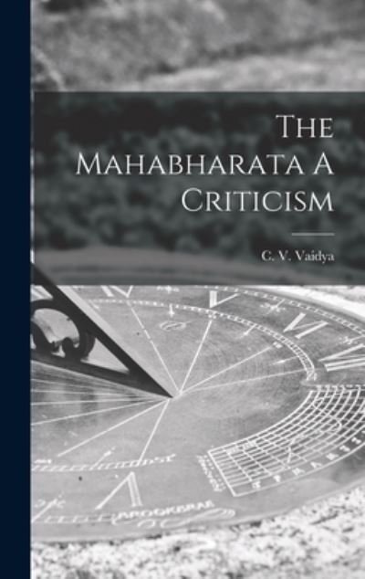 Cover for C V Vaidya · The Mahabharata A Criticism (Innbunden bok) (2021)