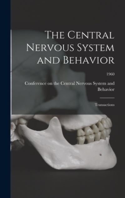 Cover for Conference on the Central Nervous Sys · The Central Nervous System and Behavior; Transactions; 1960 (Hardcover Book) (2021)