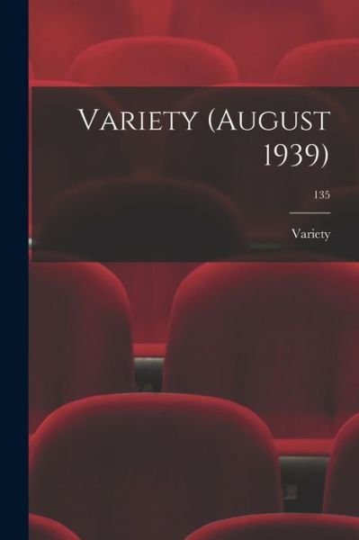 Cover for Variety · Variety (August 1939); 135 (Taschenbuch) (2021)