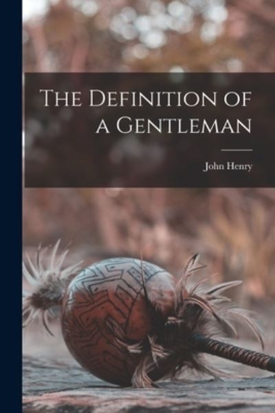 Cover for John Henry 1801-1890 Newman · Definition of a Gentleman (Book) (2022)