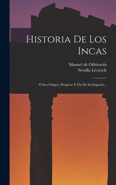 Cover for Serafín Livacich · Historia de Los Incas (Buch) (2022)