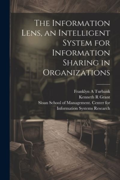 Cover for Thomas W. Malone · Information Lens, an Intelligent System for Information Sharing in Organizations (Book) (2023)