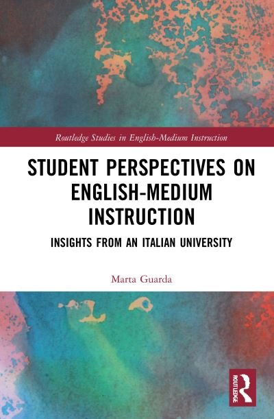 Cover for Guarda, Marta (University of Padova, Italy) · Student Perspectives on English-Medium Instruction: Insights from an Italian University - Routledge Studies in English-Medium Instruction (Paperback Book) (2023)
