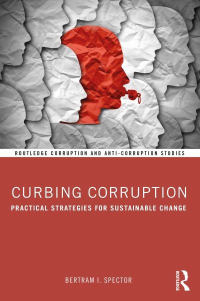 Spector, Bertram I. (New York University, USA) · Curbing Corruption: Practical Strategies for Sustainable Change - Routledge Corruption and Anti-Corruption Studies (Paperback Book) (2021)
