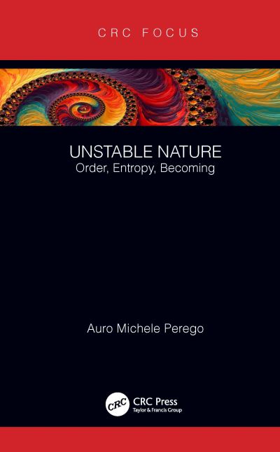 Cover for Auro Michele Perego · Unstable Nature: Order, Entropy, Becoming (Hardcover Book) (2023)