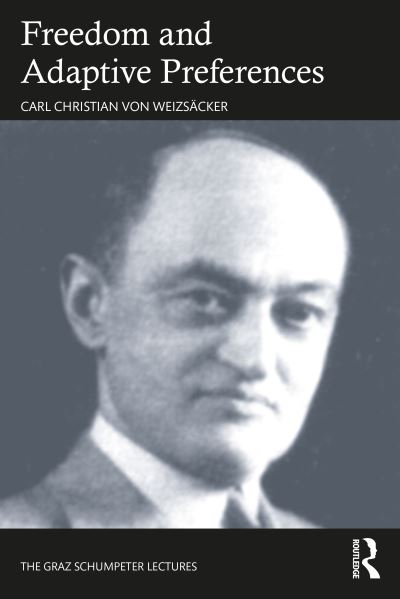 Carl Christian Von Weizsacker · Freedom and Adaptive Preferences - The Graz Schumpeter Lectures (Paperback Book) (2024)