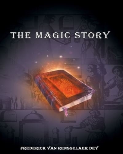 Cover for Frederick Van Rensselaer Dey · The Magic Story (Paperback Book) (2024)