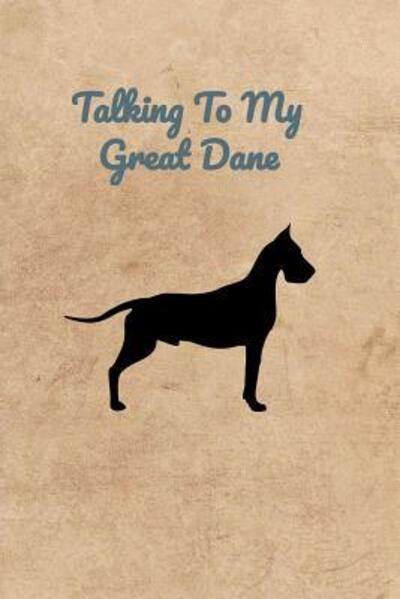 Talking To My Great Dane - Peter Charles Bennett - Kirjat - Independently published - 9781073853601 - perjantai 14. kesäkuuta 2019