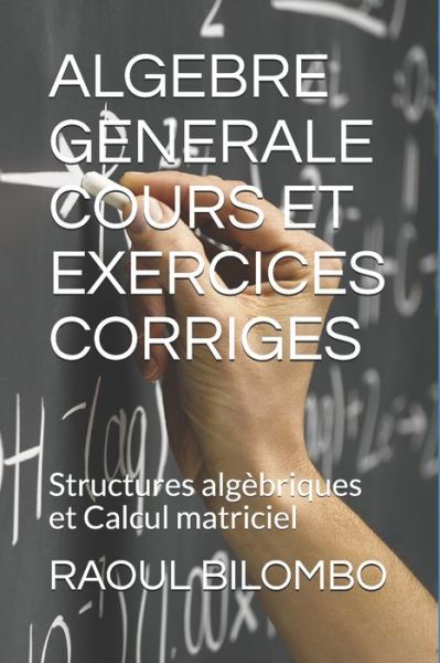 Cover for Raoul Bilombo · Algebre Generale Cours Et Exercices Corriges (Paperback Book) (2019)