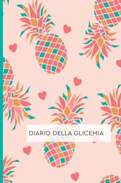 Diario Della Glicemia - Happy Active Publishing - Kirjat - Independently Published - 9781077673601 - tiistai 2. heinäkuuta 2019
