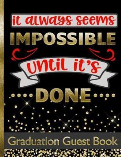 Cover for Hj Designs · It Always Seems Impossible Until It's Done - Graduation Guest Book (Paperback Bog) (2019)