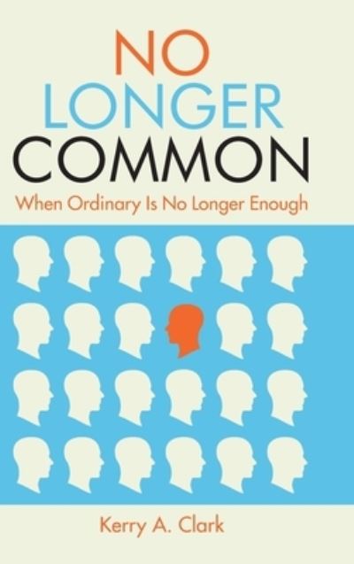 Cover for Kerry a Clark · No Longer Common (Hardcover Book) (2021)