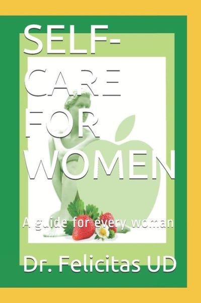 Self-Care for Women - Ud - Boeken - Independently Published - 9781098843601 - 15 mei 2019