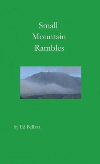 Small Mountain Rambles - Ed Bellezza - Bücher - Lulu Press, Inc. - 9781105792601 - 21. Mai 2012