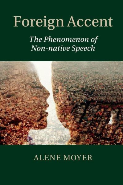 Cover for Moyer, Alene (University of Maryland, College Park) · Foreign Accent: The Phenomenon of Non-native Speech (Paperback Book) (2015)