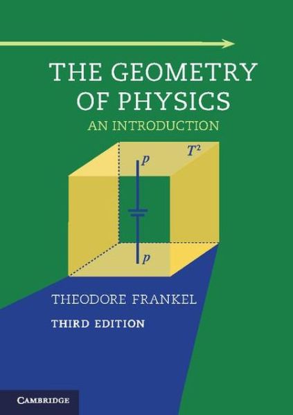 Cover for Frankel, Theodore (University of California, San Diego) · The Geometry of Physics: An Introduction (Paperback Book) [3 Revised edition] (2011)