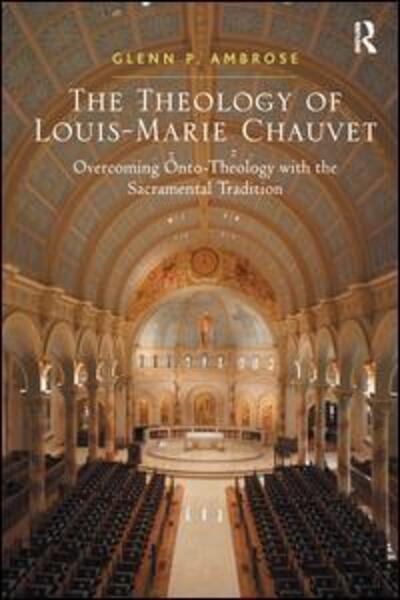 Cover for Glenn Ambrose · The Theology of Louis-Marie Chauvet: Overcoming Onto-Theology with the Sacramental Tradition (Paperback Book) (2016)