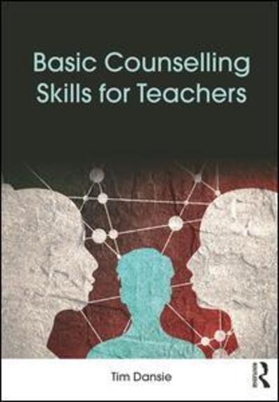 Cover for Dansie, Tim (Education Consultant, Australia) · Basic Counselling Skills for Teachers (Paperback Book) (2019)