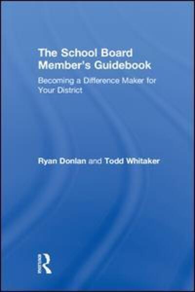 Cover for Whitaker, Todd (Indiana State University, USA) · The School Board Member's Guidebook: Becoming a Difference Maker for Your District (Hardcover Book) (2018)