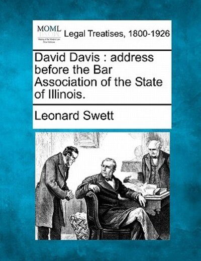 Cover for Leonard Swett · David Davis: Address Before the Bar Association of the State of Illinois. (Taschenbuch) (2010)