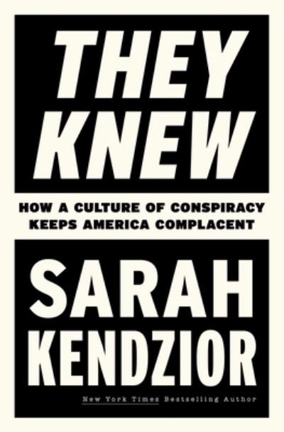Sarah Kendzior · They Knew: How a Culture of Conspiracy Keeps America Complacent (Paperback Book) (2024)