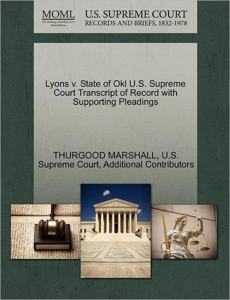 Cover for Thurgood Marshall · Lyons V. State of Okl U.s. Supreme Court Transcript of Record with Supporting Pleadings (Paperback Bog) (2011)