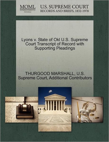 Cover for Thurgood Marshall · Lyons V. State of Okl U.s. Supreme Court Transcript of Record with Supporting Pleadings (Paperback Book) (2011)