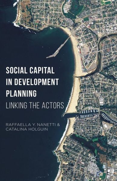 Cover for Raffaella Y. Nanetti · Social Capital in Development Planning: Linking the Actors (Paperback Book) [1st ed. 2016 edition] (2015)