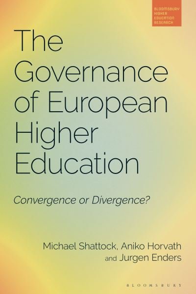 Shattock, Professor Michael (IOE, UCL's Faculty of Education and Society, University College London, UK) · The Governance of European Higher Education: Convergence or Divergence? - Bloomsbury Higher Education Research (Paperback Book) (2024)